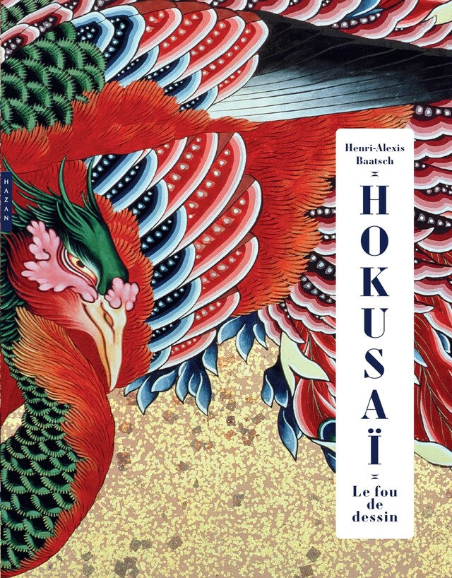 Hokusai. Le fou de dessin - Edition limitée Prestige - Henri-Alexis Baatsch - Éditions Hazan